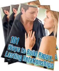 Title: 101 Ways to Build Happy, Lasting Relationships, Author: Anonymous