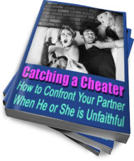 Title: Catching a Cheater: How to Confront Your Partner When he or she is Unfaithful, Author: Anonymous