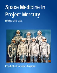 Title: Space Medicine In Project Mercury (Illustrated & Annotated), Author: Mae Mills Link