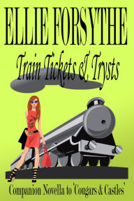 Title: Train Tickets & Trysts, Author: Ellie Forsythe