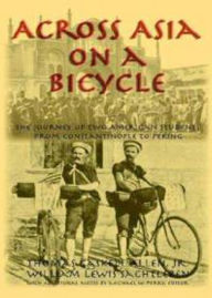 Title: Across Asia on a Bicycle: The Journey of Two American Students from Constantinople to Peking! A Travel, Adventure Classic By Thomas Gaskell! AAA+++, Author: Bdp