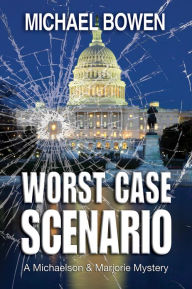 Title: Worst Case Scenario: A Michaelson and Marjorie Mystery #2, Author: Michael Bowen