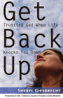 Get Back Up: Trusting God When Life Knocks You Down