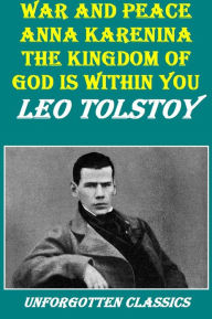 Title: 3 Works by Tolstoy: WAR AND PEACE, ANNA KARENINA, THE KINGDOM OF GOD IS WITHIN YOU, Author: Leo Tolstoy