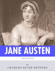 Title: British Legends: The Life and Legacy of Jane Austen, Author: Charles River Editors