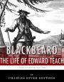 Blackbeard: The Life and Legacy of History's Most Famous Pirate