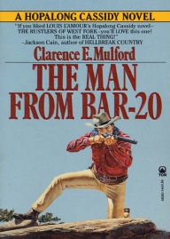 Title: The Man From Bar-20: A Western Classic By Clarence E. Mulford! AAA+++, Author: Bdp