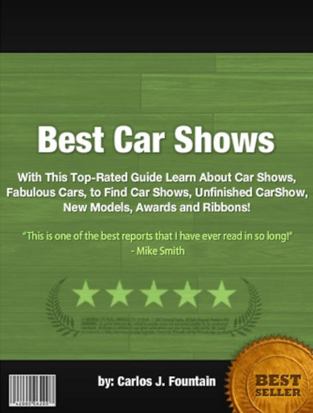 Best Car Shows :With This Top-Rated Guide Learn About Car Shows, Fabulous Cars, to Find Car Shows, Unfinished CarShow, New Models, Awards and Ribbons!