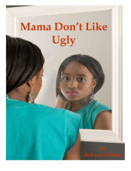 Title: Mama Don't Like Ugly, Author: Rekaya Gibson