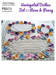 Title: PB071-R Variegated Doilies 1 - Rose & Pansy Crochet Pattern, Author: MAggie Weldon