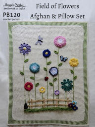 Title: PB120-R Field of Flowers Afghan & Pillow Crochet Pattern, Author: Maggie Weldon