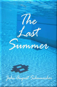 Title: The Last Summer, Author: John August Schumacher