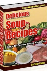 Title: Collection CookBook of Delicious Soup Recipes - No meal or dish is more versatile than a great soup ..., Author: Self Improvement