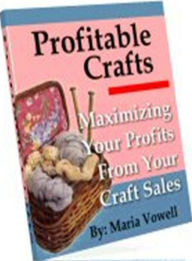 Title: Profitable Crafts Vol 1 - Make money from home eBook..., Author: Self Improvement