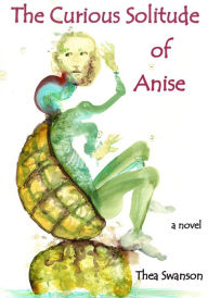 Title: The Curious Solitude of Anise, Author: Thea Swanson