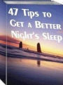 FYI 47 Tips to Get a Better Nights Sleep - The consequences of sleep related problems range from annoying to life threatening. They include depression, irritability, sexual dysfunction, ..