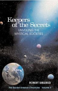 Title: Keepers of the Secrets: Unveiling the Mystical Societies, Author: Robert Siblerud