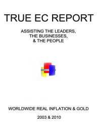 Title: TRUE EC REPORT: Worldwide Real Inflation and Gold (2003 & 2010), Author: TrueEC