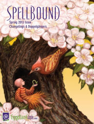 Title: Spellbound Spring 2013: Changelings and Doppelgängers, Author: Raechel Henderson