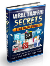 Title: Viral Traffic Secrets The Blueprint - Your Essential Blueprint to Generating Viral Traffic with Free Internet Tools to Get Your Message to Millions of People Online and Make Enormous Profits, Author: Joye Bridal