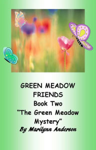 Title: GREEN MEADOW FRIENDS ~~ A First Grade Chapter Book For Young Readers and ESL Students ~~ Book Two ~~ 