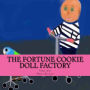 The Fortune Cookie Doll Factory