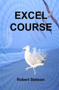 Title: Excel Course, Author: Robert Stetson