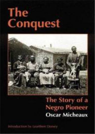 Title: The Conquest: The Story of a Negro Pioneer! A Fiction and Literature Classic By Oscar Micheaux! AAA+++, Author: BDP