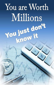 Title: You Are Worth millions! you just don't know it., Author: William Medina