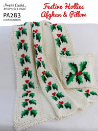 Title: Crochet Pattern Festive Hollies Afghan and Pillow PA283-R, Author: MAggie Weldon