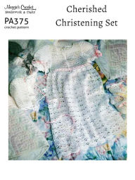 Title: Crochet Pattern Cherished Christening Set PA375-R, Author: Maggie Weldon
