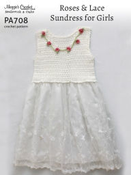 Title: PA708-R Roses and Lace Girl's Sundress Crochet Pattern, Author: Maggie Weldon