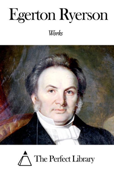 Works of Egerton Ryerson