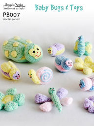 Title: PB007-R Baby Bugs and Toys Crochet Pattern, Author: Maggie Weldon