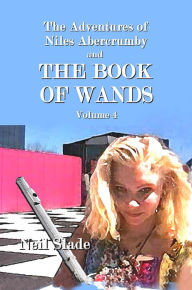 Title: The Book of Wands VOLUME 4 and The Adventures of Niles Abercrumby, Author: Neil Slade