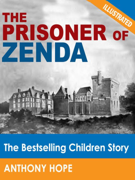 The Prisoner of Zenda: The Bestselling Children Story (Illustrated)