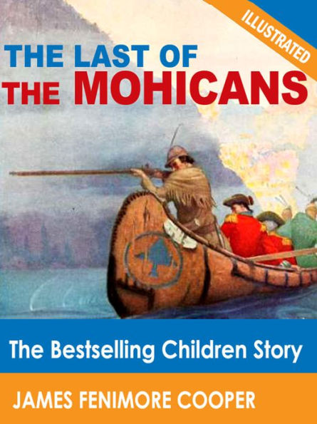 The Last of the Mohicans: The Bestselling Children Story (Illustrated)