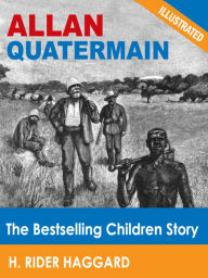 Title: Allan Quatermain: The Bestselling Children Story (Illustrated), Author: H. Rider Haggard