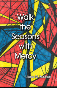 Title: Walk the Seasons with Mercy, Author: Ulana Bochan