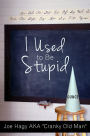 I Used to Be Stupid