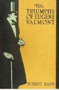 Title: The Triumph of Eugène Valmont, Author: Robert Barr