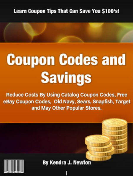 Coupon Codes and Savings: Reduce Costs By Using Catalog Coupon Codes, Free eBay Coupon Codes, Old Navy, Sears, Snapfish, Target and May Other Popular Stores.