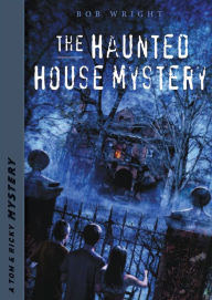 Title: The Haunted House Mystery, Author: Bob Wright