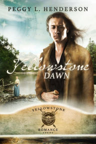 Title: Yellowstone Dawn, Author: Peggy L. Henderson