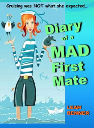 Title: Diary of a Mad First Mate, Author: Leah Benner