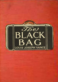 Title: The Black Bag: A Pulp, Fiction and Literature Classic By Louis Joseph Vance! AAA+++, Author: BDP