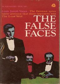 Title: The False Faces: Further Adventures from the History of the Lone Wolf!! A Pulp, Mystery/Detective, Espionage Classic By Louis Joseph Vance! AAA+++, Author: Bdp