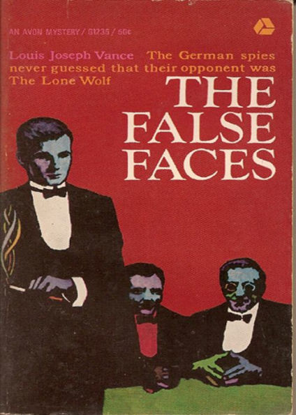 The False Faces: Further Adventures from the History of the Lone Wolf!! A Pulp, Mystery/Detective, Espionage Classic By Louis Joseph Vance! AAA+++