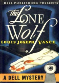 Title: The Lone Wolf: A Melodrama! A Pulp, Fiction and Literature, Mystery/Detective Classic By Louis Joseph Vance! AAA+++, Author: BDP