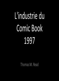 Title: L'industrie du Comic Book 1997, Author: Thomas Read